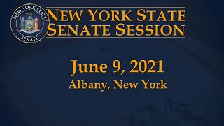 New York State Senate Session - 06/09/21