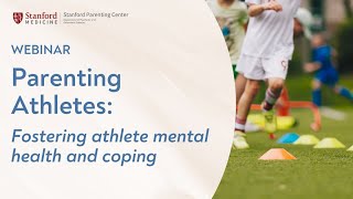 Parenting Athletes: Fostering Athlete Mental Health and Coping