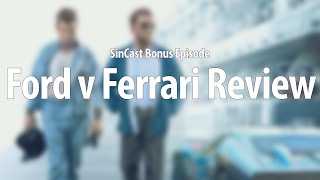 SinCast - FORD V FERRARI - Bonus Episode!