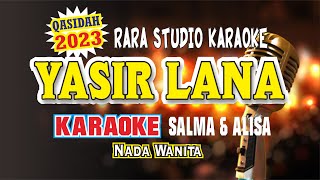 YASIR LANA KARAOKE SALMA&ALISA NADA WANITA  II Rara Studio Karaoke