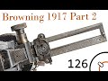 History of WWI Primer 126: US Browning 1917 Part 2 Documentary