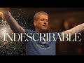 Indescribable | Pastor Louie Giglio