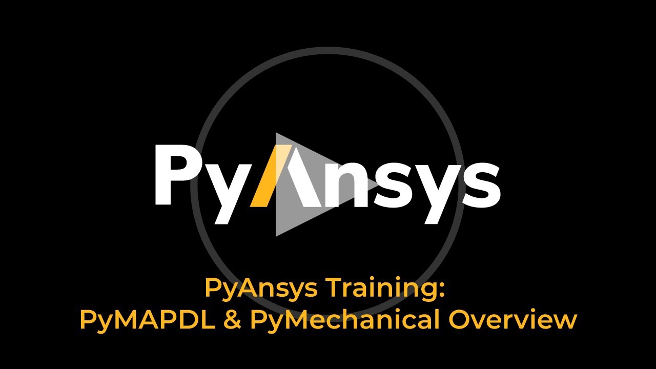 Pyansys Training Overview Of Pymapdl And Pymechanical Youtube