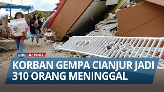 JADI 310 ORANG Meninggal Dunia di Lokasi, Update Korban Gempa di Cianjur Kini Bertambah
