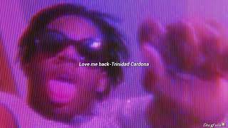 Love me back-Trinidad Cardona (sped up)