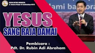 Pdt Dr Rubin Adi Abraham - YESUS SANG RAJA DAMAI