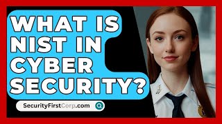 What Is NIST In Cyber Security? - SecurityFirstCorp.com