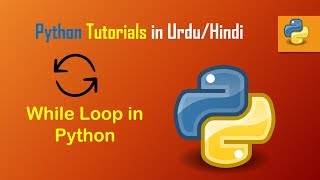 7. While Loop in Python Urdu/Hindi