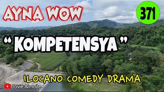 KOMPETENSYA | AYNA WOW 371 |ILOCANO COMEDY DRAMA | Jovie Almoite