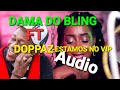 Dama do bling ft Doppaz Vip 2024 Audio