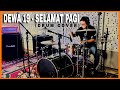 DEWA 19 - SELAMAT PAGI ( DRUM COVER )