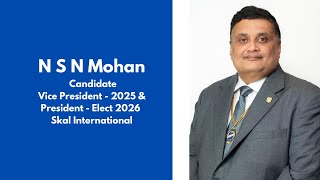 NSN MOHAN | Candidate - Vice President - 2025 \u0026 President- Elect 2026 , Skal International