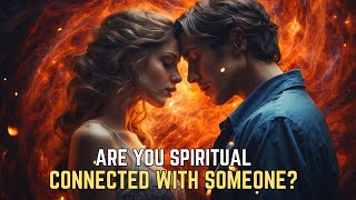 9 Signs You Are Spiritually Connected With Someone
