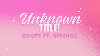 GOOFY - Unknown Title FT. GMENGZ [ បទកំពុងល្បីក្នុង Tiktok ] បងលើកដៃ Pem Pem... អូនធ្វើភ្នែក Zem Zem