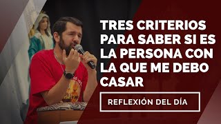 Tres criterios para saber si es la persona con la que me debo casar | Reflexión del día