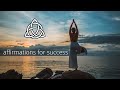 Affirmations for Success | Prosperity | Abundance