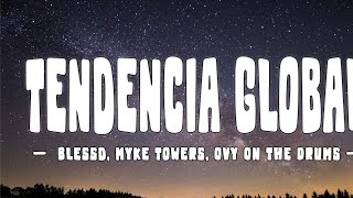 Blessd, Myke Towers, Ovy On The Drums - Tendencia Global (Letra/Lyrics)