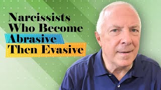 Narcissists Who Become Abrasive Then Evasive