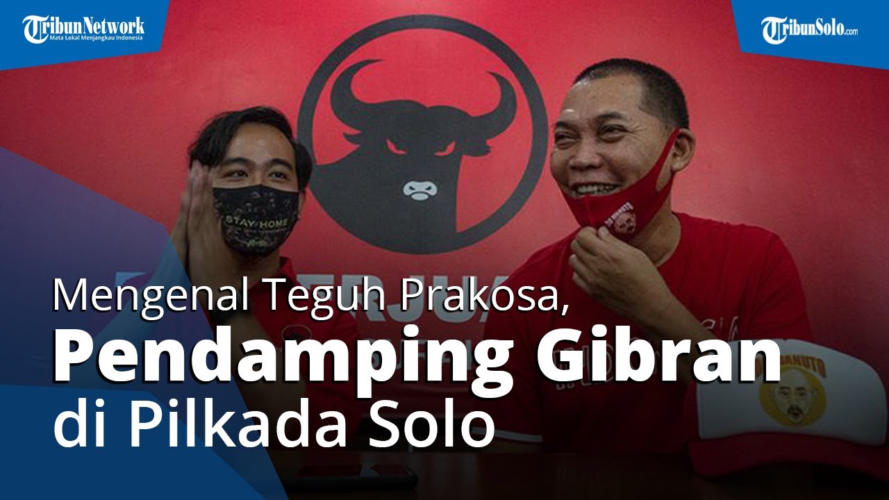 Mengenal Sosok Teguh Prakosa, Pendamping Gibran Di Pilkada Solo 2020 ...