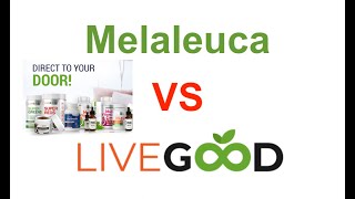 Melaleuca vs LiveGood???