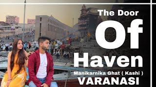 Varanasi Kashi Manikarnika Ghat | Exploring The Burning 🔥 Ghat Of Varanasi | Scary Truth Of Life