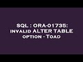 SQL : ORA-01735: invalid ALTER TABLE option - Toad