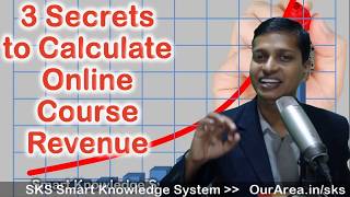 3 Secrets to Calculate Online Course Revenue # OurArea #Sirji