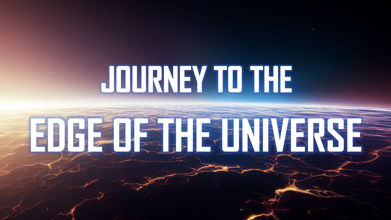 Journey To The Edge Of The Universe [4K] - YouTube