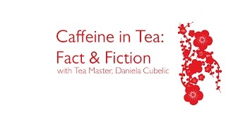 Caffeine in Tea: Fact \u0026 Fiction