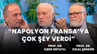 "Napolyon Fransa'ya çok şey verdi" Prof. Dr. İlber Ortaylı & Prof. Dr. Celal Şengör & Fatih Altaylı