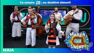 Maia - Când m-o făcut mama-n lume #MareaUnireZU2024