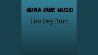 Fire Dey Burn