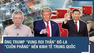 ĐIỂM NÓNG THẾ GIỚI: Ông Trump “vung roi thần” Đô-la, “cuốn phăng” nền kinh tế Trung Quốc | Viettimes