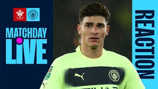 MATCHDAY LIVE | FULL-TIME REACTION | Southampton v Man City | Carabao Cup