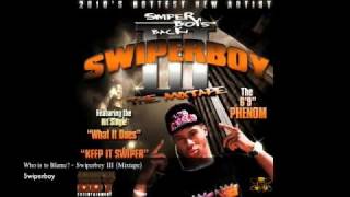 Who is to Blame - Swiperboy [Swiperboy III] NEW MUSIC 2010