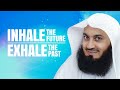 Inhale the Future, Exhale the Past - Mufti Menk - eKhutbah