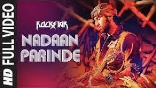 NADAAN PARINDE Full Song  Rockstar  Ranbir Kapoor  A R Rahman  Mohit Chauhan