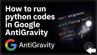 How to run python code in AntiGravity