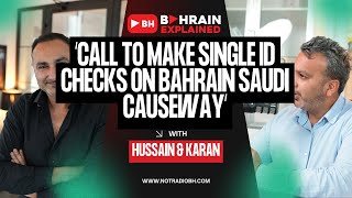 Call to make single ID Checks on Bahrain Saudi Causeway and Reduce Travel Time