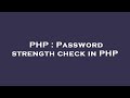 PHP : Password strength check in PHP