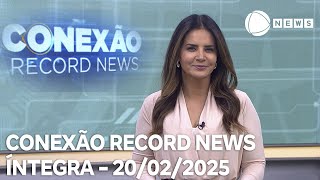 Conexão Record News - 20/02/2025