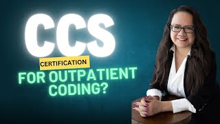 SHOULD YOU TAKE THE CCS IF YOU ONLY WANT TO CODE OUTPATIENT? | MEDICAL CODING CERTIFICATION