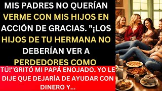 MIS PADRES NO QUERÍAN VERME CON MIS HIJOS EN ACCIÓN DE GRACIAS.\