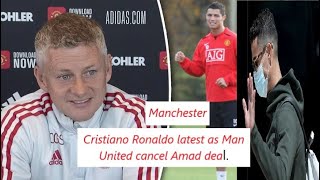 Manchester United transfer news - Cristiano Ronaldo latest as Man United cancel Amad deal.
