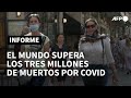 El mundo supera los tres millones de muertos por coronavirus | AFP