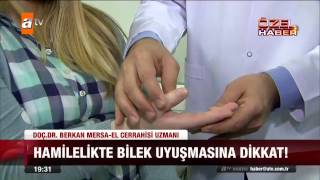 Hamilelikte bilek uyuşmasına dikkat! - 30.05.2015 - atv