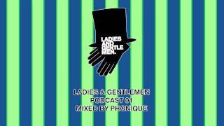 Ladies \u0026 Gentlemen Podcast 01 - mixed by Phonique