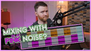 Can you really mix with Pink Noise?