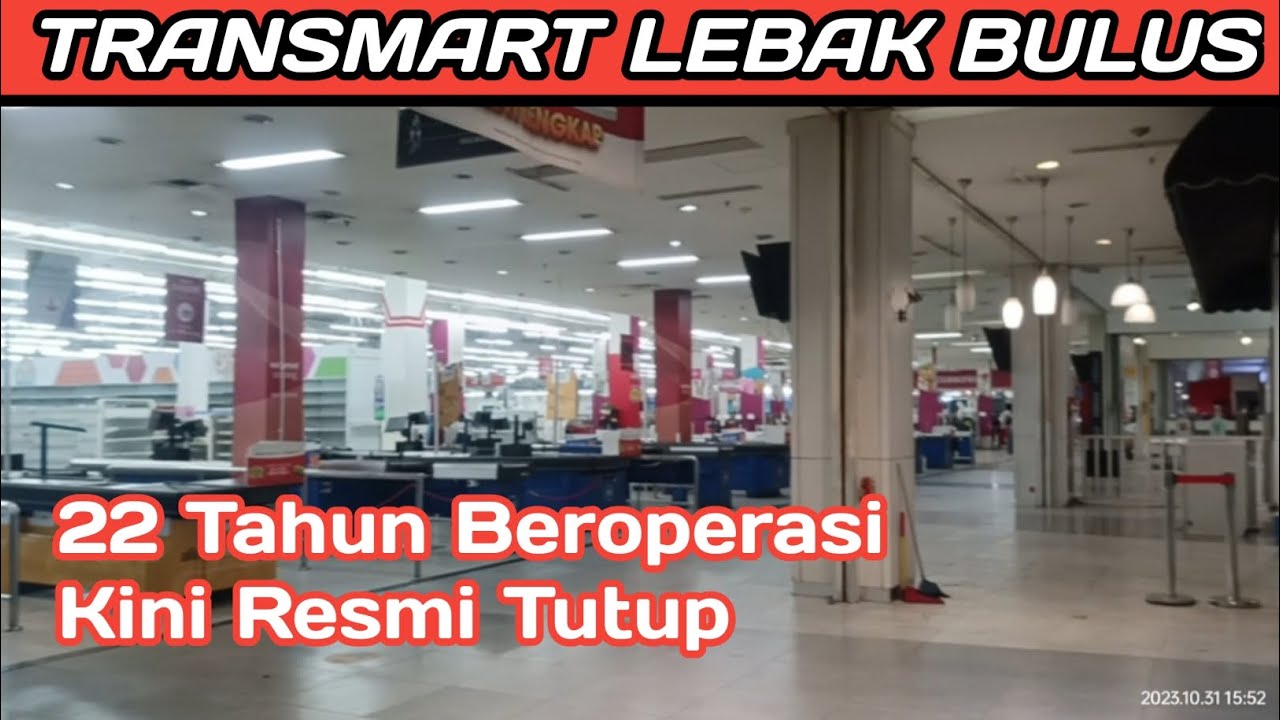 TRANSMART LEBAK BULUS RESMI TUTUP#malljakarta#malltutup#mallsepi - YouTube