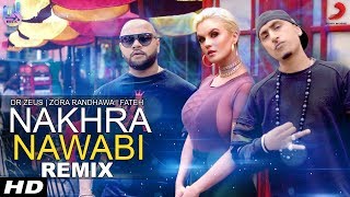 Nakhra Nawabi Remix - Dr Zeus - Zora Randhawa - Fateh - Krick - DjMissyk - BEING U Music